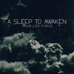 A Sleep to Awaken Your Life Force: Invigorating Sleep, Relaxing Pure Dreams - Soft Sleeping Melodies