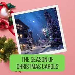 The Season of Christmas Carols - Happy Christmas Music