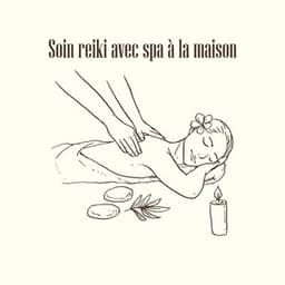 Soin reiki avec spa à la maison: Fond calme pour la relaxation et la régénération du corps - Spa Musique Collection
