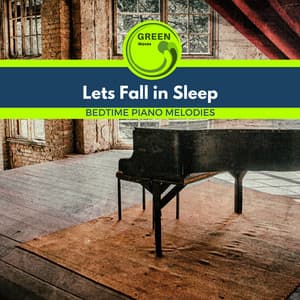 Lets Fall in Sleep - Bedtime Piano Melodies - Easy Listening Piano