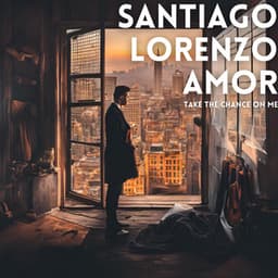 Take the Chance on Me - Santiago Lorenzo Amor
