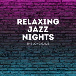 The Long Game - Relaxing Jazz Nights