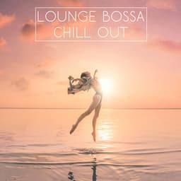 Lounge Bossa Chill Out - Sexy Chillout Music Specialists
