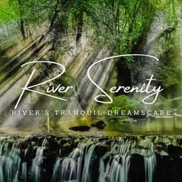River Serenity: Water Sounds for Sleep - Climate Hive