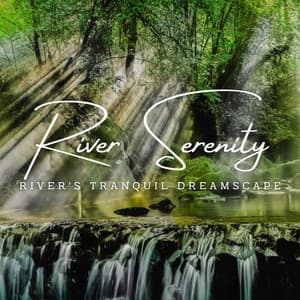 River Serenity: Water Sounds for Sleep - Climate Hive