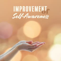 Improvement of Self-Awareness - Calming Music Sanctuary