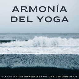 Armonía Del Yoga: Olas Oceánicas Binaurales Para Un Flujo Consciente - Viento y Océanos
