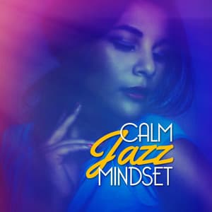 Calm Jazz Mindset - Calming Jazz