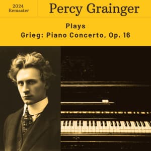 Grieg: Piano Concerto in A Minor, Op. 16 - Edvard Grieg