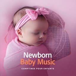 Newborn Baby Music - Comptines Pour Enfants