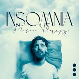 Insomnia Music Therapy: No More of Difficulties Sleeping, Wakeing up Feeling Exhausted, Daytime Sleepiness - Insomnia Music Universe