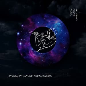 Stardust Nature Frequencies - Relaxing Flute Music