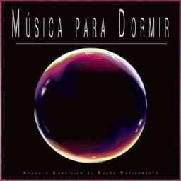 Música para Dormir: Ayuda a Conciliar el Sueño Rápidamente - Sueño Profundo Relajante