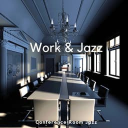 Conference Room Jazz: Meetings with Melodic Vibes - Work & Jazz