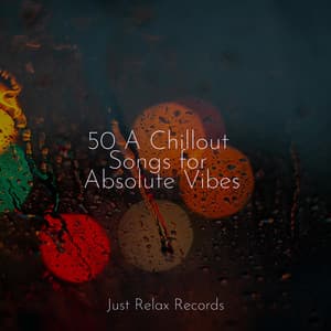 50 A Chillout Songs for Absolute Vibes - Reiki Tribe