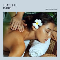 Tranquil Oasis: Calming Spa Music - Pure Massage Music