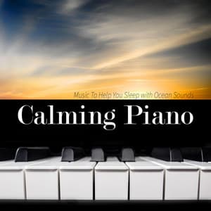 Calming Piano Music To Help You Sleep with Ocean Sounds - Calming Sleep Music Academy