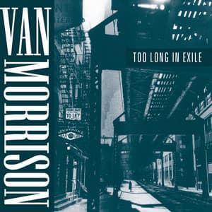 Too Long in Exile - Van Morrison