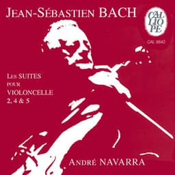Bach: Les suites pour violoncelle 2, 4 & 5 - Johann Sebastian Bach
