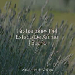 Grabaciones Del Estado De Ánimo | Sueño - Música relajante con sonidos de la naturaleza