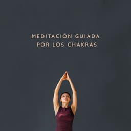 Meditación Guiada por los Chakras - Relajación Yoga Conjunto