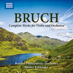 Bruch: Complete Works for Violin & Orchestra - Max Bruch