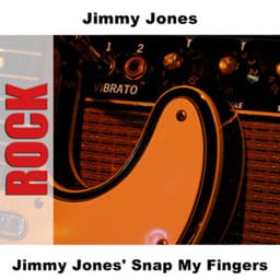 Jimmy Jones' Snap My Fingers - Jimmy Jones