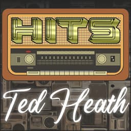 Hits of Ted Heath - Ted Heath