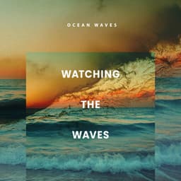 Watching the Waves - Ocean Waves