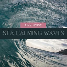 Pink Noise with Sea Calming Waves, Loopable - Sea Waves Channel