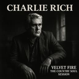 Velvet Fire: The Country Soul Session - Charlie Rich