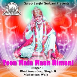 Toon Main Maan Nimani - Bhai Amandeep Singh Ji