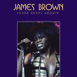Fever Keeps Growin' - James Brown