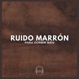 Ruido Marrón Para Dormir Bien - Ruido Marrón Para Dormir