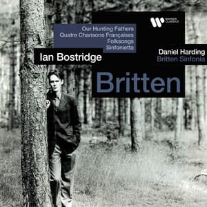 Britten: Our Hunting Fathers, Quatre chansons françaises, Folksongs & Sinfonietta - Benjamin Britten