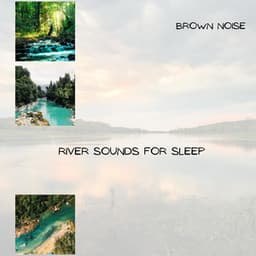 Brown Noise with River Sounds for Sleep, Loopable - Brown Noise Warriors