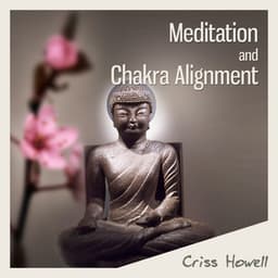 Meditation and Chakra Alignment - Criss Howell