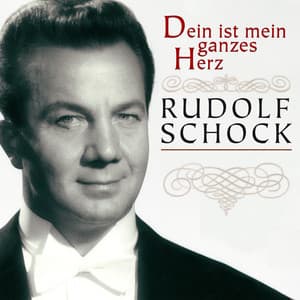 Dein ist mein ganzes Herz - Rudolf Schock