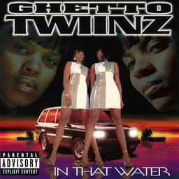 In That Water - Ghetto Twiinz