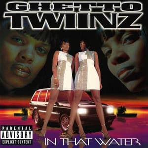 In That Water - Ghetto Twiinz