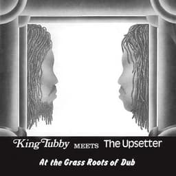 King Tubby Meets The Upsetter At The Grass Roots Of Dub - King Tubby