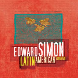 Latin American Songbook - Edward Simon