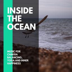 Inside The Ocean - Music for Chakra Balancing, Yoga and Inner Happiness - Incredible Oceans