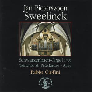 Sweelinck : Schwarzenbach-Orgel - Jan Pieterszoon Sweelinck