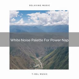 White Noise Palette For Power Nap - Water Sound Natural White Noise