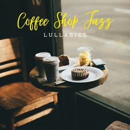 Coffee Shop Jazz Lullabies - Acoustic Coffee Shop Music
