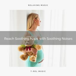 1 Reach Soothing Naps with Soothing Noises - Womb Sound