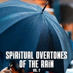 Spiritual Overtones of the Rain Vol. 2 - Water Sounds For Spa