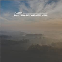 Exceptional Sleep and Ocean Music - Relaxing Ocean Sounds