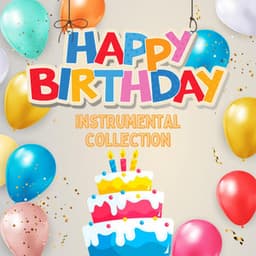 Happy Birthday Instrumental Collection - Birthday Songs